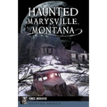 Haunted Marysville, Montana