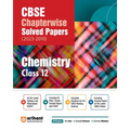 Arihant CBSE Chapterwise Solved Papers 2023-2010 Chemistry Class 12th