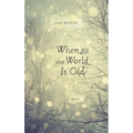 When All the World Is Old