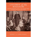 Children of the Massacre: The Flower Mountain Quartet, Volume 1: The Extra-Ordinary Story of the Stewart Family in Hong Kong and West China