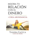 Mejora Tu Relación Con El Dinero Y Crea Abundancia