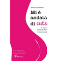 Mi è andata di culo: Il viaggio di un chirurgo plastico tra bellezza esterna e crescita interiore.