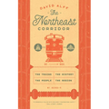 The Northeast Corridor: The Trains, the People, the History, the Region