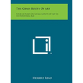 The Grass Roots of Art: Four Lectures on Social Aspects of Art in an Industrial Age