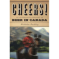 Cheers! a History of Beer in Canada