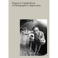 Francesc Català-Roca: A Photographer's Impressions