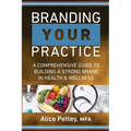 Branding Your Practice: A Comprehensive Guide to Building a Strong Brand in Health & Wellness