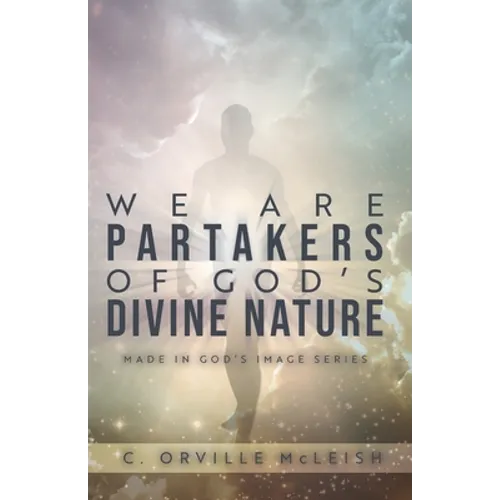 We Are Partaker's of God's Divine Nature: Made in God's Image Series