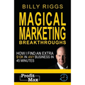 Magical Marketing Breakthroughs: How I Find $45K in Any Business in 45 Minutes
