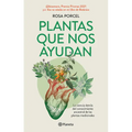 Plantas Que Nos Ayudan: La Ciencia Detrás del Conocimiento Ancestral de Las Plantas Medicinales / Healing Plants