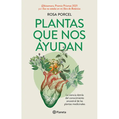 Plantas Que Nos Ayudan: La Ciencia Detrás del Conocimiento Ancestral de Las Plantas Medicinales / Healing Plants