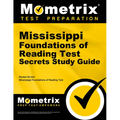 Mississippi Foundations of Reading Test Secrets Study Guide: Review for the Mississippi Foundations of Reading Test