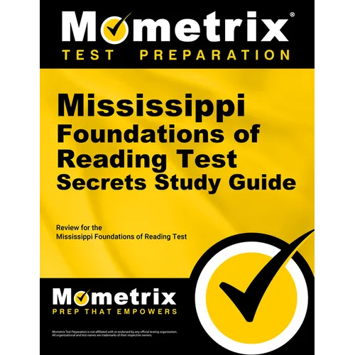 Mississippi Foundations of Reading Test Secrets Study Guide: Review for the Mississippi Foundations of Reading Test