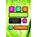 ESL Writers, Second Edition: A Guide for Writing Center Tutors