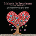 Malbuch fur Erwachsene uber die Liebe: 55 Farbbilder zum Thema Liebe (Herzen, Tiere, Blumen, Bäume, Valentinstag und schönste Designs)
