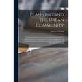 Planning and the Urban Community: Essays on Urbanism and City Planning Presented Before a Seminar Sponsored by the Joint Committee on Planning and Urb