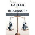 Blending Career into a Relationship: Maintaining Strong Bond in a Relationship Despite the Burden a Career Throws at You