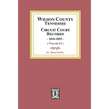 Wilson County, Tennessee Circuit Court Records, 1810-1855. (Volume #1)