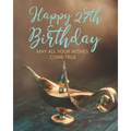 Happy 27th Birthday: May All Your Wishes Come True
