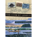 The King of Lokoja: William Balfour Baikie the Forgotten Man of Africa
