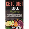 Keto Diet Bible (For Beginners): Lose Weight, Burn Fat & Build Muscle Fast With Ketosis & The Ketogenic Diet - A Guide To Keto Weight Loss, Recipes, I
