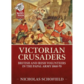 Victorian Crusaders: British and Irish Volunteers in the Papal Army 1860-70