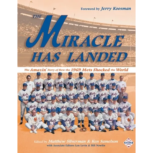 The Miracle Has Landed: The Amazin' Story of How the 1969 Mets Shocked the World