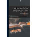Modern Coin Manipulation: Embracing Every Sleight and Subtlety Invented and Known