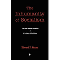 The Inhumanity of Socialism