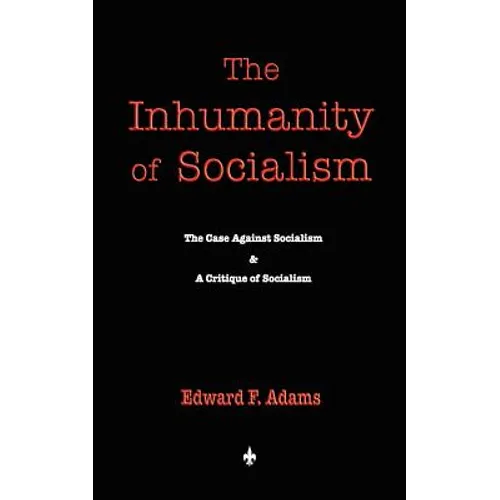 The Inhumanity of Socialism