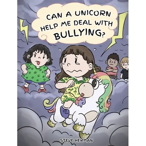 Can A Unicorn Help Me Deal With Bullying?: A Cute Children Story To Teach Kids To Deal with Bullying in School.