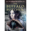 The Buffalo Butcher: Jack the Ripper in the Electric City