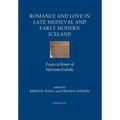 Romance and Love in Late Medieval and Early Modern Iceland: Essays in Honor of Marianne Kalinke