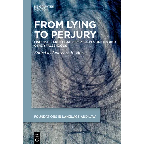 From Lying to Perjury: Linguistic and Legal Perspectives on Lies and Other Falsehoods - Paperback