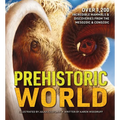 Prehistoric World: Over 1,200 Incredible Mammals and Discoveries from the Mesozoic and Cenozoic