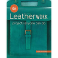 46 Leatherwork Projects Anyone Can Do