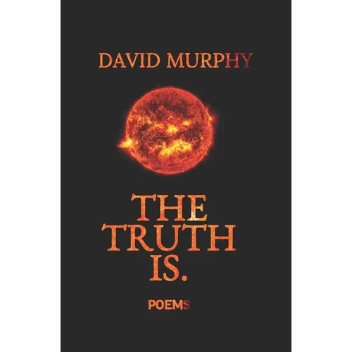The Truth Is.