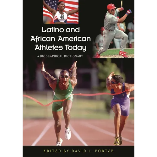 Latino and African American Athletes Today: A Biographical Dictionary