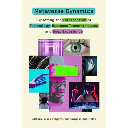 Metaverse Dynamics: Exploring the Intersection of Technology, Business Transformation, and User Experience