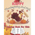 Happy Thanksgiving And Fall Coloring Book For Kids: Autumn Falls Holiday Coloring Page, Turkey and Pumpkin for Holiday kids, toddlers, preschool and c