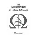 The Evolutionary Lens of Teilhard de Chardin