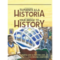 Your Bridge to History: Tu puente a la historia: (Bilingual Edition: English and Spanish)