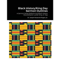 Black History/King Day Sermon Outlines: A Sermon Series Referencing Black History Month/Martin Luther King, Jr. Day