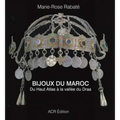 Bijoux Du Maroc: Du Haut Atlas À La Vallée Du Draa