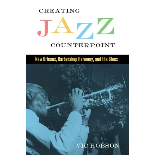 Creating Jazz Counterpoint: New Orleans, Barbershop Harmony, and the Blues
