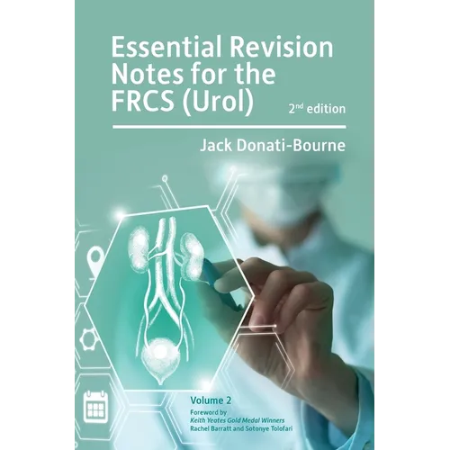 Essential Revision Notes for FRCS (Urol) - Volume 2: The essential revision book for candidates preparing for the Intercollegiate FRCS (Urol) examinat