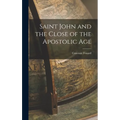 Saint John and the Close of the Apostolic Age