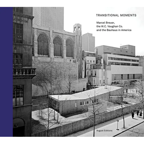 Transitional Moments: Marcel Breuer, W.C. Vaughan & Co. and the Bauhaus in America