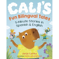 Cali's Fun Bilingual Tales: 5-Minute Stories in Spanish and English