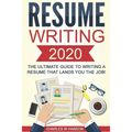 Resume: Writing 2020 The Ultimate Guide to Writing a Resume that Lands YOU the Job!